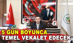 5 GÜN BOYUNCA TEMEL VEKALET EDECEK