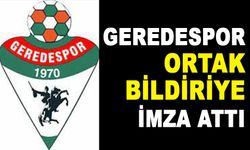 GEREDESPOR ORTAK BİLDİRİYE İMZA ATTI