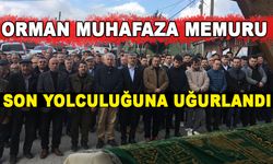 ORMAN MUHAFAZA MEMURU SON YOLCULUĞUNA UĞURLANDI