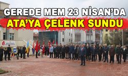 GEREDE MEM, 23 NİSAN’DA ATA’YA ÇELENK SUNDU