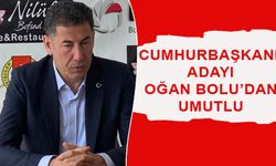 CUMHURBAŞKANI ADAYI OĞAN BOLU’DAN UMUTLU