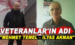 VETERANLAR'IN ADI "MEHMET TEMEL – İLYAS AKMAN"