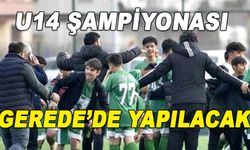 U14 ŞAMPİYONASI GEREDE’DE YAPILACAK