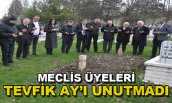 MECLİS ÜYELERİ TEVFİK AY’I UNUTMADI
