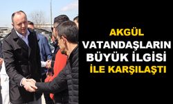 AKGÜL VATANDAŞLARIN BÜYÜK İLGİSİ İLE KARŞILAŞTI