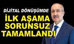 DİJİTAL DÖNÜŞÜMDE İLK AŞAMA SORUNSUZ TAMAMLANDI