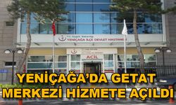 YENİÇAĞA’DA GETAT MERKEZİ HİZMETE AÇILDI