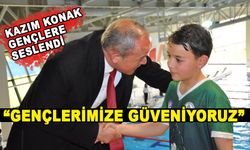 KAZIM KONAK GENÇLERE SESLENDİ