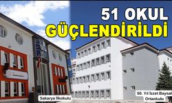 51 OKUL GÜÇLENDİRİLDİ