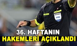 36. HAFTANIN HAKEMLERİ AÇIKLANDI