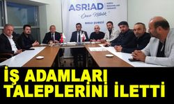 İŞ ADAMLARI TALEPLERİNİ İLETTİ