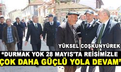 “DURMAK YOK 28 MAYIS'TA REİSİMİZLE ÇOK DAHA GÜÇLÜ YOLA DEVAM”