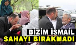 BİZİM İSMAİL SAHAYI BIRAKMADI