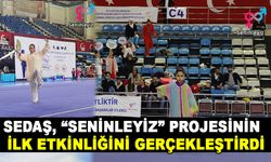 SEDAŞ, “SENİNLEYİZ” PROJESİNİN İLK ETKİNLİĞİNİ GERÇEKLEŞTİRDİ