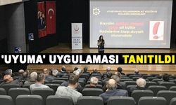 'UYUMA' UYGULAMASI TANITILDI