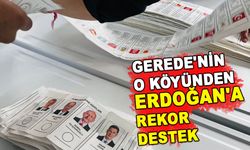 GEREDE'NİN O KÖYÜNDEN ERDOĞAN'A REKOR DESTEK