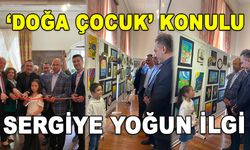 ‘DOĞA ÇOCUK’ KONULU SERGİYE YOĞUN İLGİ