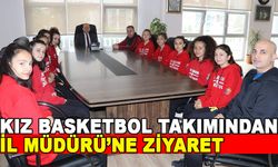 KIZ BASKETBOL TAKIMINDAN İL MÜDÜRÜ’NE ZİYARET