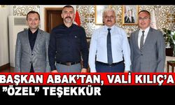 BAŞKAN ABAK’TAN, VALİ KILIÇ’A ”ÖZEL” TEŞEKKÜR