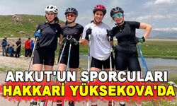 ARKUT'UN SPORCULARI HAKKARİ YÜKSEKOVA'DA