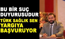 TÜRK SAĞLIK SEN YARGIYA BAŞVURUYOR