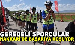 GEREDELİ SPORCULAR HAKKARİ'DE BAŞARIYA KOŞUYOR