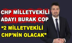 “2 MİLLETVEKİLİ CHP’NİN OLACAK”