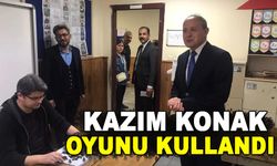 KAZIM KONAK OYUNU KULLANDI