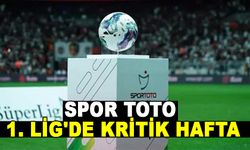 SPOR TOTO 1. LİG'DE KRİTİK HAFTA