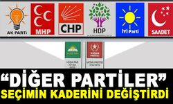 “DİĞER PARTİLER” SEÇİMİN KADERİNİ DEĞİŞTİRDİ