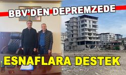 BBV’DEN DEPREMZEDE ESNAFLARA DESTEK