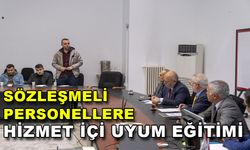 SÖZLEŞMELİ PERSONELLERE HİZMET İÇİ UYUM EĞİTİMİ
