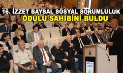 16. İZZET BAYSAL SOSYAL SORUMLULUK ÖDÜLÜ SAHİBİNİ BULDU