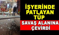 İŞYERİNDE PATLAYAN TÜP, SAVAŞ ALANINA ÇEVİRDİ