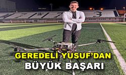GEREDELİ YUSUF’DAN BÜYÜK BAŞARI