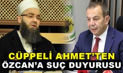CÜPPELİ AHMET’TEN  ÖZCAN’A SUÇ DUYURUSU
