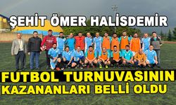 ŞEHİT ÖMER HALİSDEMİR FUTBOL TURNUVASININ KAZANANLARI BELLİ OLDU