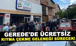 GEREDE'DE ÜCRETSİZ KIYMA ÇEKME GELENEĞİ SÜRECEK!