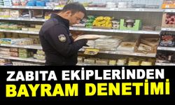 ZABITA EKİPLERİNDEN BAYRAM DENETİMİ