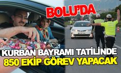 KURBAN BAYRAMI TATİLİNDE 850 EKİP GÖREV YAPACAK