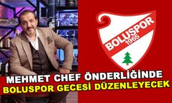 MEHMET CHEF ÖNDERLİĞİNDE BOLUSPOR GECESİ DÜZENLEYECEK