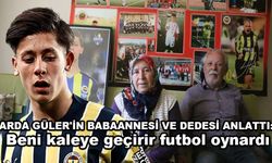 ARDA GÜLER'İN BABAANNESİ VE DEDESİ ANLATTI:  Beni kaleye geçirir futbol oynardı