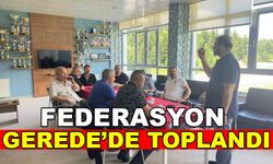 FEDERASYON GEREDE’DE TOPLANDI