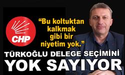 TÜRKOĞLU DELEGE SEÇİMLERİNİ YOK SAYIYOR