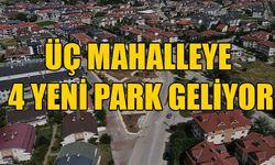 ÜÇ MAHALLEYE 4 YENİ PARK GELİYOR