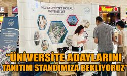 “ÜNİVERSİTE ADAYLARINI TANITIM STANDIMIZA BEKLİYORUZ”