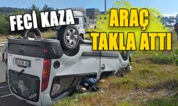 FECİ KAZA:ARAÇ TAKLA ATTI