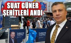 SUAT GÜNER ŞEHİTLERİ ANDI