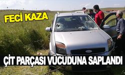 FECİ KAZA: ÇİT PARÇASI VÜCUDUNA SAPLANDI