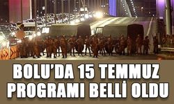 BOLU’DA 15 TEMMUZ PROGRAMI BELLİ OLDU